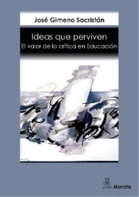 Gimeno Sacristán |  Ideas que perviven. El valor de la crítica en Educación | eBook | Sack Fachmedien