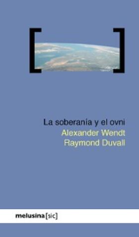 Wendt / Duvall |  La soberanía y el ovni | eBook | Sack Fachmedien