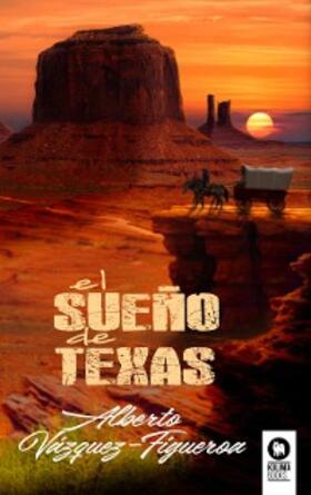 Vázquez-Figueroa |  El sueño de Texas | eBook | Sack Fachmedien