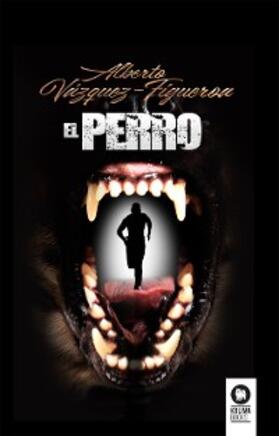 Vázquez-Figueroa |  El perro | eBook | Sack Fachmedien
