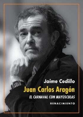 Cedillo |  Juan Carlos Aragón: El Carnaval con mayúsculas | eBook | Sack Fachmedien