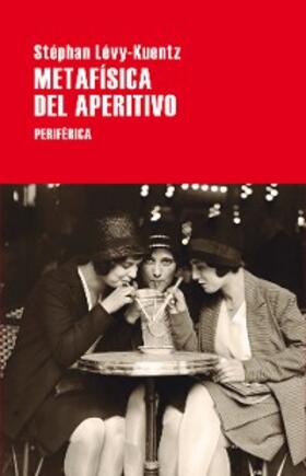 Lévy-Kuentz |  Metafísica del aperitivo | eBook | Sack Fachmedien
