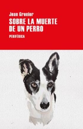Grenier |  Sobre la muerte de un perro | eBook | Sack Fachmedien