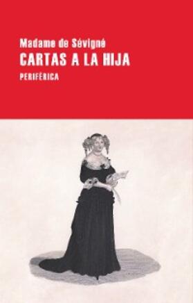 de Sévigné / de Rabutin-Chantal |  Cartas a la hija | eBook | Sack Fachmedien
