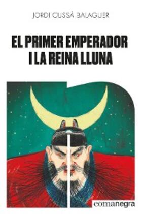 Cussà Balaguer |  El primer emperador i la reina Lluna | eBook | Sack Fachmedien