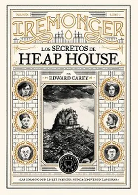 Carey |  Trilogía IREMONGER 1: Los secretos de Heap House | eBook | Sack Fachmedien