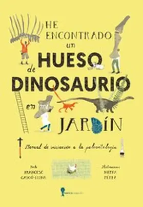 Gasco Lluna |  He encontrado un hueso de dinosaurio en mi jardín | eBook | Sack Fachmedien