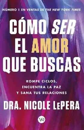 LePera |  Cómo ser el amor que buscas | eBook | Sack Fachmedien
