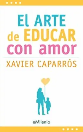 Caparrós Obiols |  El arte de educar con amor (epub) | eBook | Sack Fachmedien