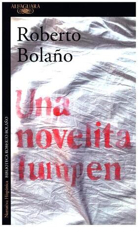 Bolaño |  Una novelita lumpen | Buch |  Sack Fachmedien