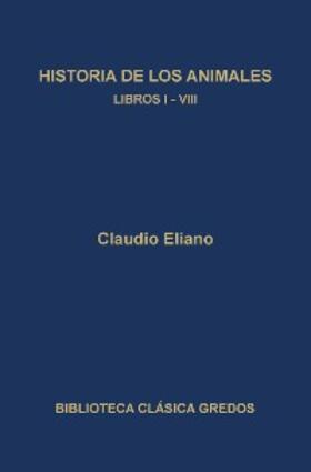 Eliano |  Historia de los animales. Libros I-VIII | eBook | Sack Fachmedien