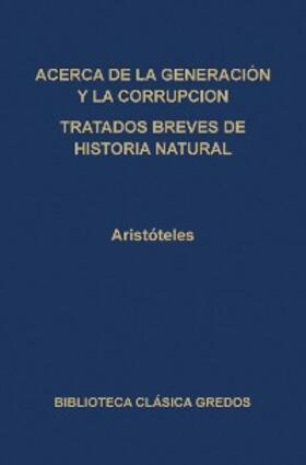 Aristóteles |  Acerca de la generación y la corrupción. Tratados breves de historia natural. | eBook | Sack Fachmedien