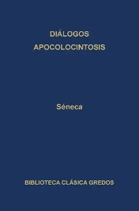 Séneca |  Diálogos. Apocolocintosis. | eBook | Sack Fachmedien