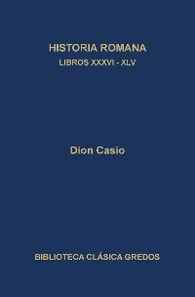 Casio |  Historia romana. Libros XXXVI-XLV | eBook | Sack Fachmedien