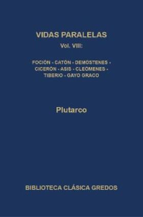 Plutarco |  Vidas paralelas VIII. Foción-caón el Joven, Demóstenes-Cicerón, Agis-Cleómenes y Tiberio-Gayo Graco. | eBook | Sack Fachmedien