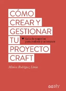 Rodríguez Limia |  Cómo crear y gestionar tu proyecto craft | eBook | Sack Fachmedien