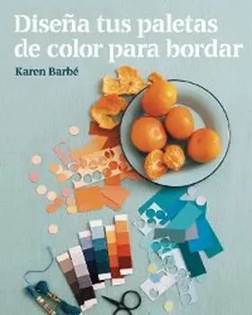 Barbé |  Diseña tus paletas de color para bordar | eBook | Sack Fachmedien