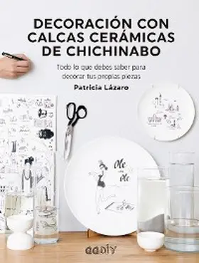 Lázaro Bengoa |  Decoración con calcas cerámicas de Chichinabo | eBook | Sack Fachmedien