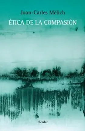 Mèlich |  Ética de la compasión | eBook | Sack Fachmedien
