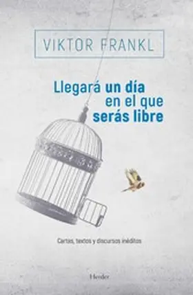 Frankl / Batthyány |  Llegará un día en el que serás libre | eBook | Sack Fachmedien