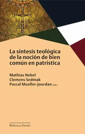 Nebel / Sedmak / Mueller-Jourdan |  La síntesis teológica de la noción de bien común en patrística | eBook | Sack Fachmedien
