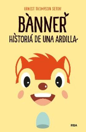 Thompson Seton |  Banner, historia de una ardilla | eBook | Sack Fachmedien