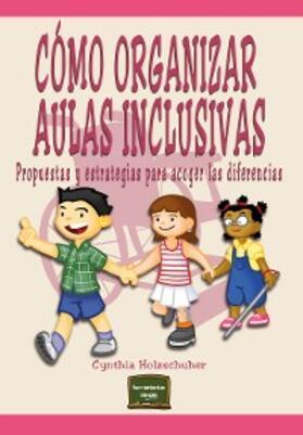 Holzschuher |  Cómo organizar aulas inclusivas | eBook | Sack Fachmedien