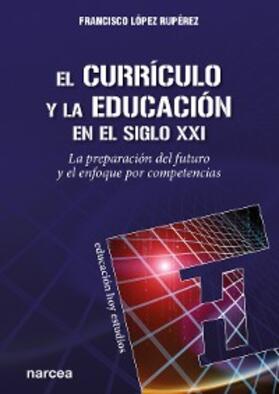 López Rupérez |  El currículo y la educación en el siglo XXI | eBook | Sack Fachmedien