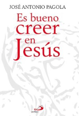 Pagola |  Es bueno creer en Jesús | eBook | Sack Fachmedien