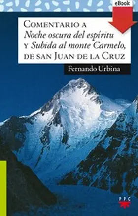 Urbina |  Comentario a "Noche oscura del espíritu" y "Subida al monte Carmelo", de san Juan de la Cruz | eBook | Sack Fachmedien