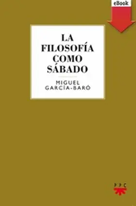 García-Baró López |  La filosofía como sábado | eBook | Sack Fachmedien