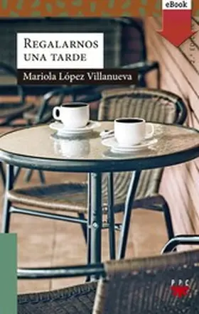 López Villanueva |  Regalarnos una tarde | eBook | Sack Fachmedien