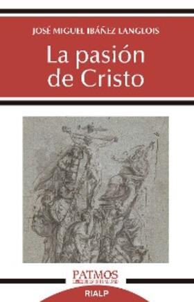 Ibáñez Langlois |  La pasión de Cristo | eBook | Sack Fachmedien
