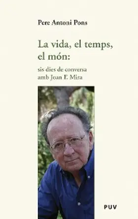 Pons |  La vida, el temps, el món: sis dies de conversa amb Joan F. Mira | eBook | Sack Fachmedien