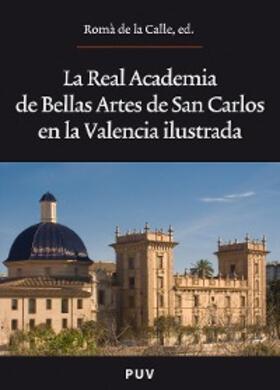 Calle |  La Real Academia de Bellas Artes de San Carlos en la Valencia ilustrada | eBook | Sack Fachmedien