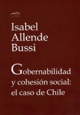 Allende Bussi |  Gobernabilidad y cohesión social: el caso de Chile | eBook | Sack Fachmedien