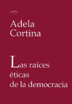 Cortina Orts |  Las raíces éticas de la democracia | eBook | Sack Fachmedien