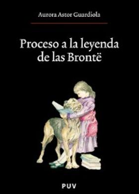 Astor Guardiola |  Proceso a la leyenda de las Brontë | eBook | Sack Fachmedien