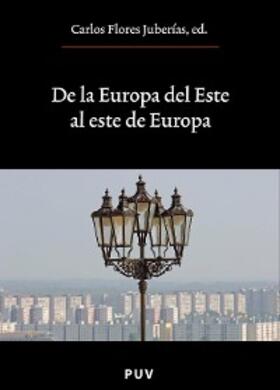 Flores Juberías |  De la Europa del Este al este de Europa | eBook | Sack Fachmedien