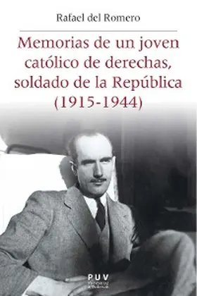 Romero Fernández-Franquero / Garcia Raffi |  Memorias de un joven católico de derechas, soldado de la República (1915-1944) | eBook | Sack Fachmedien