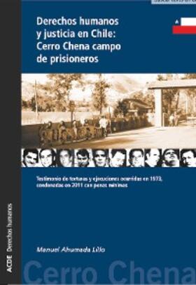 Ahumada Lillo |  Derechos humanos y justicia en Chile: Cerro Chena campo de prisioneros | eBook | Sack Fachmedien