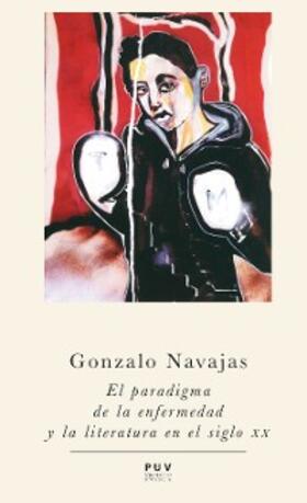 Navajas Navarro |  El paradigma de la enfermedad y la literatura en el siglo XX | eBook | Sack Fachmedien
