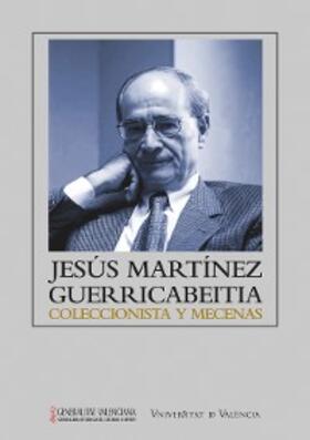 Aavv |  Jesús Martínez Guerricabeitia: coleccionista y mecenas | eBook | Sack Fachmedien
