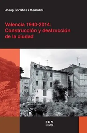 Sorribes Monrabal |  Valencia 1940-2014: Construcción y destrucción de la ciudad | eBook | Sack Fachmedien