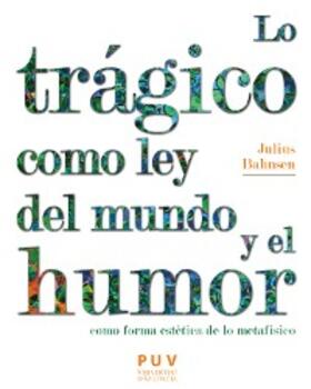Bahnsen / Pérez Cornejo |  Lo trágico como ley del mundo y el humor como forma estética de lo metafísico | eBook | Sack Fachmedien