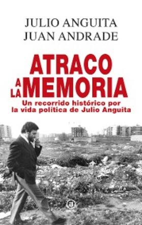Anguita González / Andrade Blanco | Atraco a la memoria | E-Book | sack.de