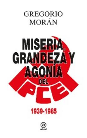 Morán |  Grandeza, miseria y agonía del PCE | eBook | Sack Fachmedien