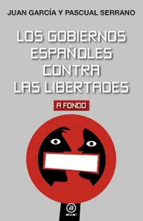 Serrano Jiménez / García Mollá |  Los gobiernos españoles contra las libertades | eBook | Sack Fachmedien
