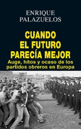 Palazuelos |  Cuando el futuro parecía mejor | eBook | Sack Fachmedien