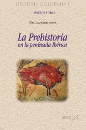 López García |  La Prehistoria en la península Ibérica | eBook | Sack Fachmedien